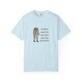 Funny Unisex Garment-Dyed T-Shirt - 'Mother Said It Is My Turn with the Serotonin'