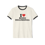 I Love Being Delusional Shirt