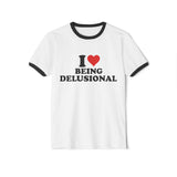 I Love Being Delusional Shirt