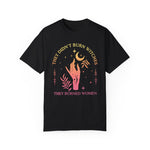 They Didn't Burn Witches They Burned T-shirt