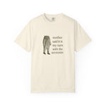 Funny Unisex Garment-Dyed T-Shirt - 'Mother Said It Is My Turn with the Serotonin'